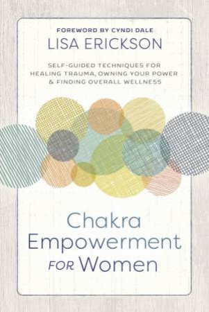 Chakra Empowerment For Women by Lisa Erickson