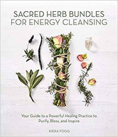 Sacred Herb Bundles For Energy Cleansing by Kiera Fogg