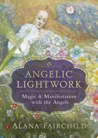 Angelic Lightwork by Alana Fairchild