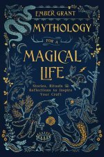 Mythology For A Magical Life