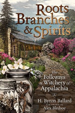 Roots, Branches & Spirits by  H. Byron Ballard