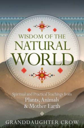 Wisdom Of The Natural World by Granddaughter Crow