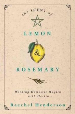 The Scent Of Lemon & Rosemary by Raechel Henderson