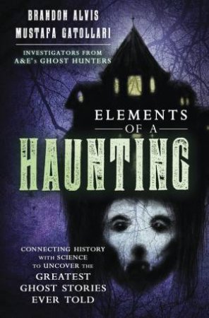 Elements Of A Haunting by Brandon Alvis & Mustafa Gatollari