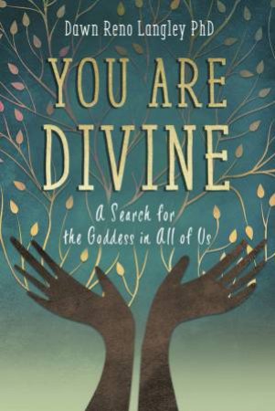 You Are Divine by Dawn Reno Langley Phd.