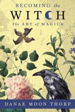 Becoming The Witch The Art Of Magick