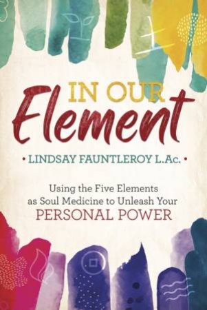 In Our Element by Fauntleroy L.Ac. Lindsay