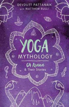 Yoga Mythology by Matthew Rulli Devdutt Pattanaik