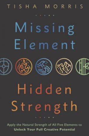 Missing Element, Hidden Strength by Tisha Morris