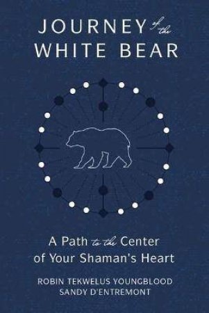 Journey Of The White Bear by Robin  &  D'entremont, Sandra Youngblood