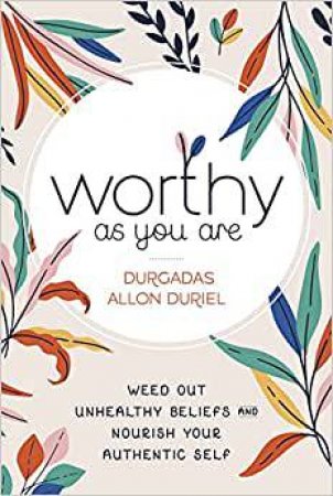 Worthy As You Are by Durgadas Allon Duriel