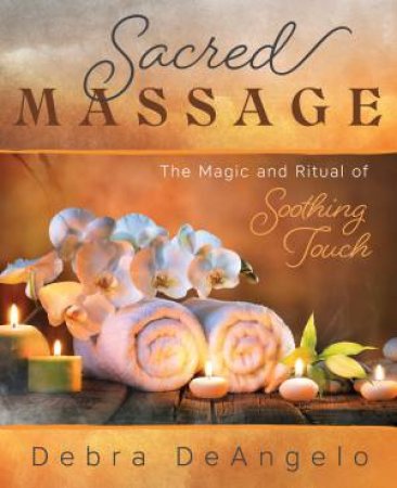 Sacred Massage by Debra Deangelo