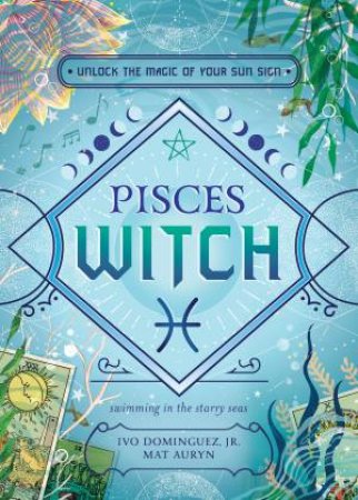 Pisces Witch by Ive Jr  &  Auryn, Mat  &  Et Al. Dominguez