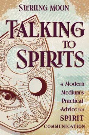 Talking To Spirits by Sterling Moon