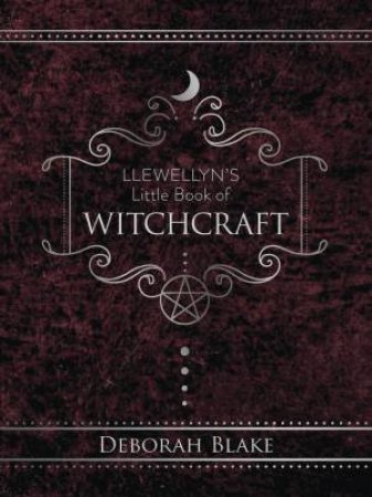 Llewellyn's Little Book Of Witchcraft by Deborah Blake