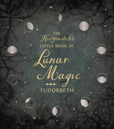 The Hedgewitch's Little Book Of Lunar Magic by Tudorbeth