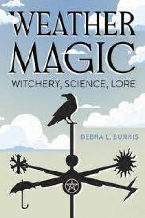 Weather Magic by Debra L.  &  Teague, Gypsey Elaine Burris