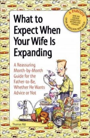 What to Expect When Your Wife is Expanding by Thomas Hill