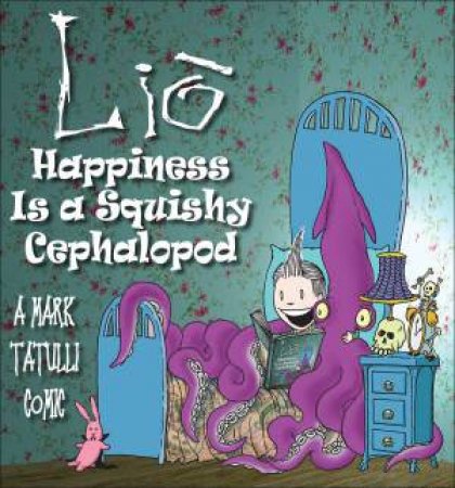 Lio : Happiness Is a Squishy Cephalopod by Mark Tatulli