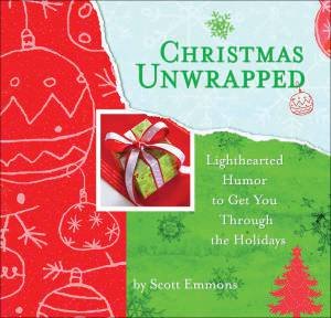 Christmas Unwrapped by Scott Emmons