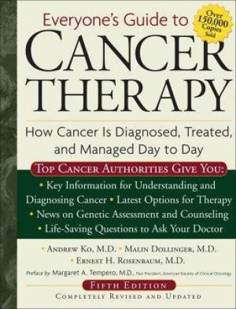 Everyone's Guide To Cancer Therapy: How Cancer Is Diagnosed, Treated, And Managed Day To Day by Rosenbaum & Dollinger & Ko