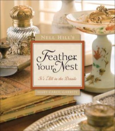 Nell Hill's Feather Your Nest by Mary Carol Garrity