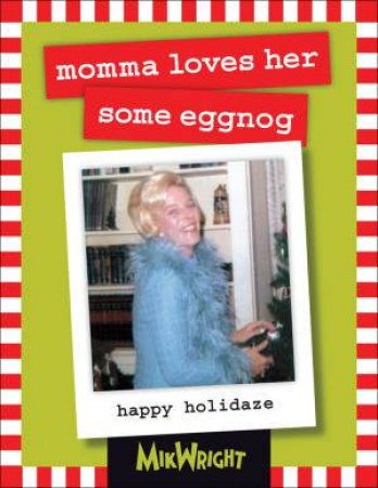 Momma Loves Her Some Eggnog by MikWright