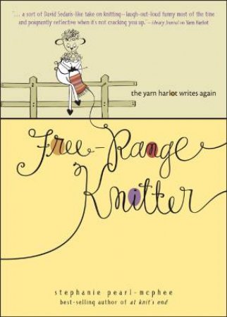 Free Range Knitter by Stephanie Pearl-McPhee