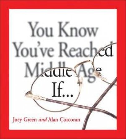 You Know You've Reached Middle Age If... by Green & Corcoran 