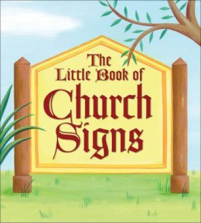 The Little Book of Church Signs by Various