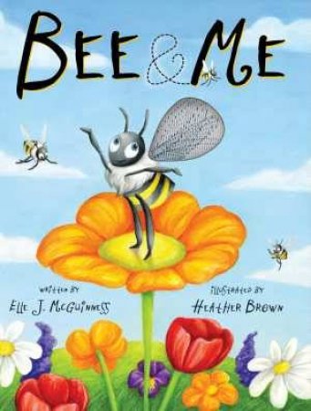 Bee & Me by Elle J McGuinness