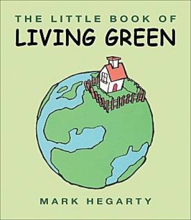 The Little Book of Living Green by Mark Hegarty