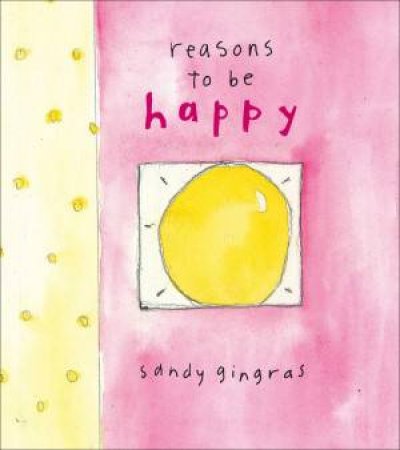 Reasons to be Happy by Sandy Gingras