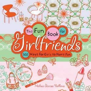 Fun Book for Girlfriends by Melina Gerosa Bellows