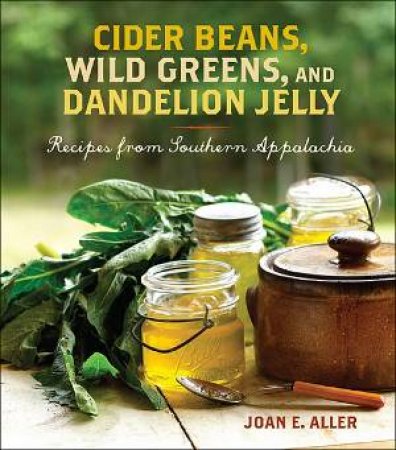 Cider Beans, Wild Greens and Dandelion by Joan E Aller