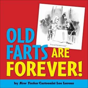 Old Farts are Forever! by Lee Lorenz