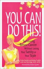 You Can Do This Surviving Breast Cancer Without Losing Your Sanity or Your Style