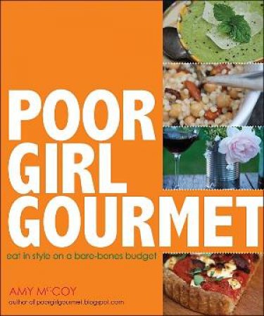 Poor Girl Gourmet by Amy McCoy