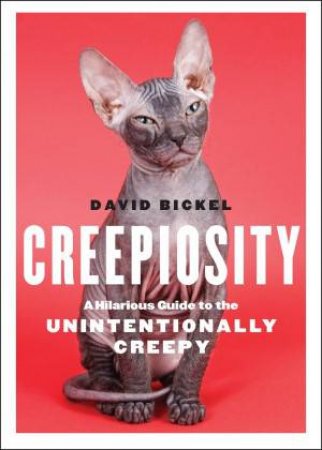 Creepiosity Guide to the Unintentionally by David Bickel