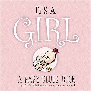 It's a Girl: A Baby Blues Book by and Scott Kirkman