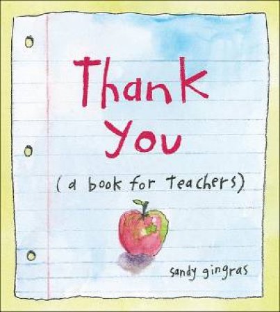 Thank You (A Book for Teachers) by Sandy Gingras