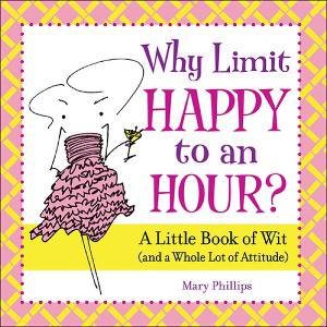 Why Limit Happy to an Hour? by Mary Phillips