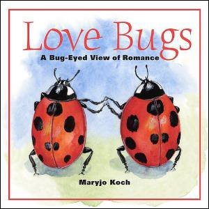 Love Bugs by Maryjo Koch