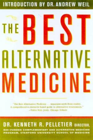 The Best Alternative Medicine by Dr Kenneth R Pelletier