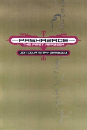 Pashazade: The First Arabesk by Jon Courtenay Grimwood