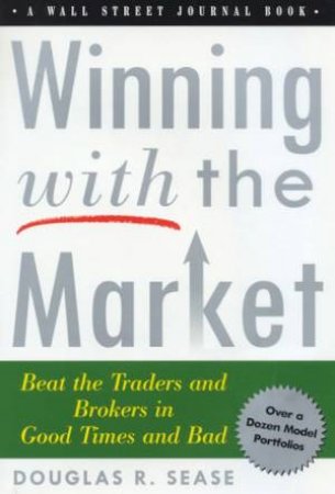 Winning With The Market by Douglas R Sease