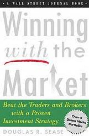 A Wall Street Journal Book: Winning With The Market by Douglas Sease