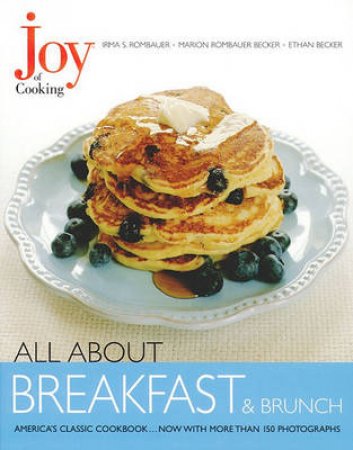 Joy Of Cooking: All About Breakfasts & Brunch by Irma Rombauer