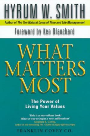 What Matters Most by Hyrum W Smith