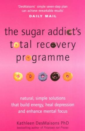 The Sugar Addict's Total Recovery Programme by Kathleen DesMaisons